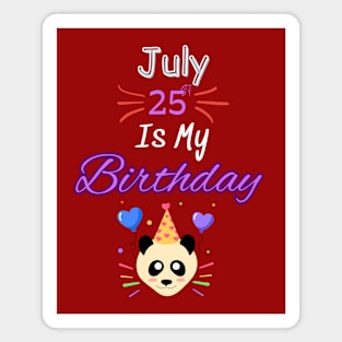 July 25 st is my birthday Magnet